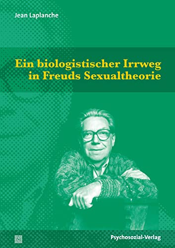 Ein biologistischer Irrweg in Freuds Sexualtheorie (Bibliothek der Psychoanalyse)