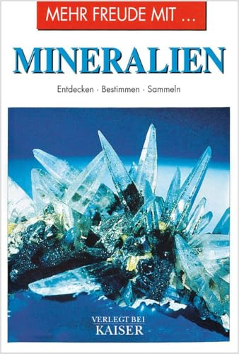 Mehr Freude mit … Mineralien: Erkennen • Bestimmen • Sammeln