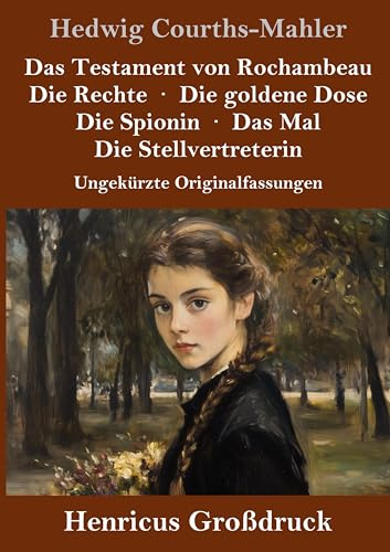 Das Testament von Rochambeau / Die Rechte / Die goldene Dose / Die Spionin / Das Mal / Die Stellvertreterin (Großdruck): Ungekürzte Originalfassungen