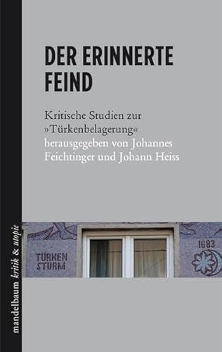 Der erinnerte Feind: Kritische Studien zur Türkenbelagerung