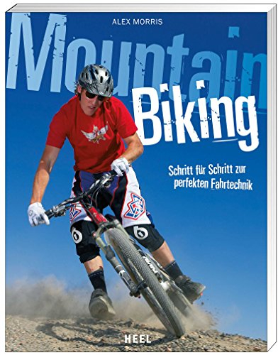 Mountainbiking: Schritt für Schritt zur perfekten Mountainbike - Fahrtechnik