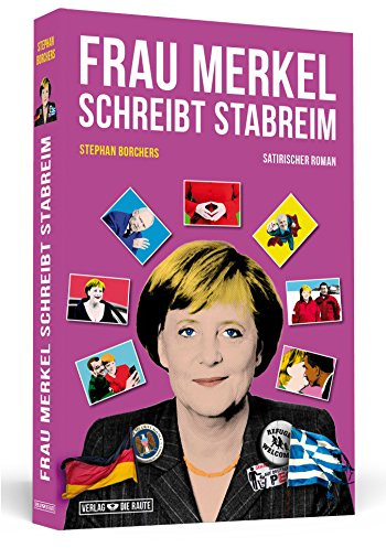 Frau Merkel schreibt Stabreim: Satirischer Roman (Verlag »Die Raute«)