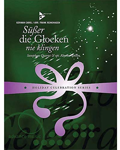 Süßer die Glocken nie klingen: German Carol. 4 Saxophone (SATBar/AATBar), Gitarre, Klavier, Bass und Schlagzeug (optional). Partitur und Stimmen. (Holiday Celebration Series)