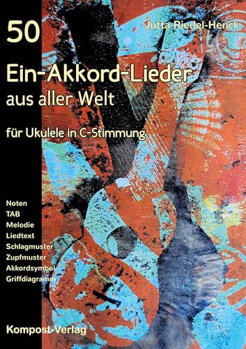 50 Ein-Akkord-Lieder aus aller Welt: für Ukulele in C-Stimmung