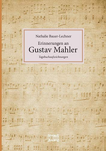 Erinnerungen an Gustav Mahler: Tagebuchaufzeichnungen