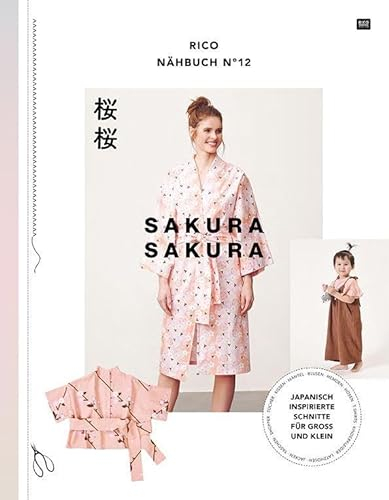RICO NÄHBUCH No 12 Sakura Sakura: Japanisch inspirierte Schnitte für Gross und Klein