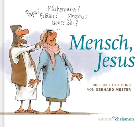 Mensch, Jesus: Biblische Cartoons von Gerhard Mester. Berühmte Bibelstellen aus dem Neuen Testament, interpretiert mit feinem Humor. Christliches Geschenkbuch