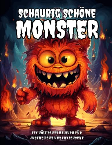 Schaurig schöne Monster: Ein Malbuch für Erwachsene und Jugendliche zur Entspannung & Stressabbau