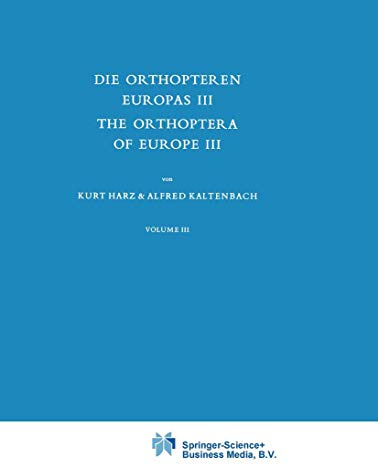 Die Orthopteren Europas III / The Orthoptera of Europe III: Volume III (Series Entomologica, Band 12)