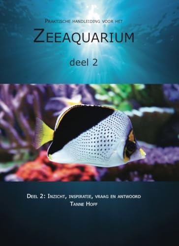 2: Inzicht, inspiratie, vraag en antwoord (Praktische handleiding voor het zeeaquarium)