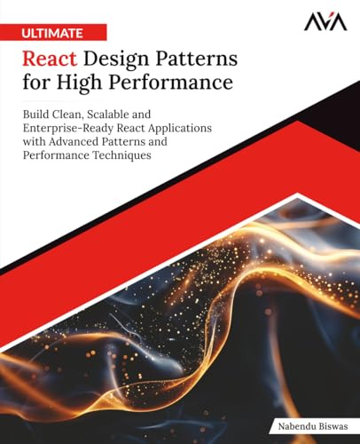 Ultimate React Design Patterns for High Performance: Build Clean, Scalable and Enterprise-Ready React Applications with Advanced Patterns and Performance Techniques (English Edition)