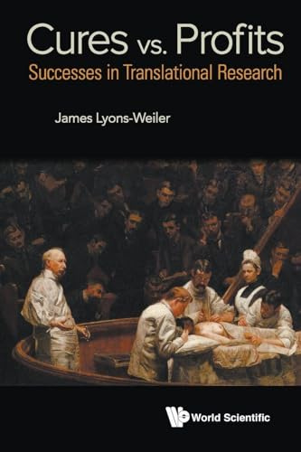 Cures Vs. Profits: Successes In Translational Research: SUCCESS STORIES IN TRANSLATIONAL RESEARCH