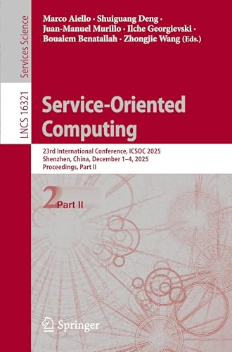 Service-Oriented Computing: 23rd International Conference, ICSOC 2025, Shenzhen, China, December 1–4, 2025, Proceedings, Part II (Lecture Notes in Computer Science, Band 16321)