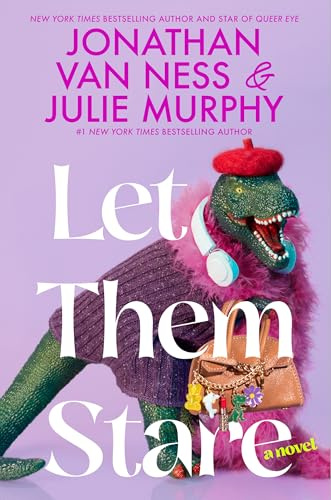Let Them Stare: A Heartfelt Journey of Self-Discovery, Friendship, and the Secrets of a Small Town From a Duo of Bestselling Authors