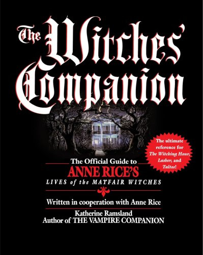 The Witches' Companion: The Official Guide to Anne Rice's Lives of the Mayfair Witches
