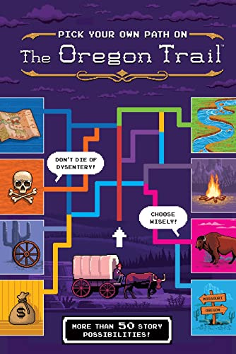 The Oregon Trail: Pick Your Own Path on the Oregon Trail: A Tabbed Expedition with More Than 50 Story Possibilities – A Colorful Interactive Adventure About Pioneer Survival for Kids (Ages 6-10)