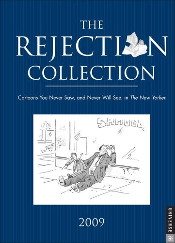 The Rejection Collection 2009 Calendar: Cartoons You Never Saw, and Never Will See, in the New Yorker