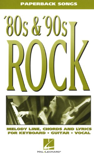 80S & '90s Rock: Melody Line, Chords and Lyrics for Keyboard, Guitar, Vocal (Paperback Songs)