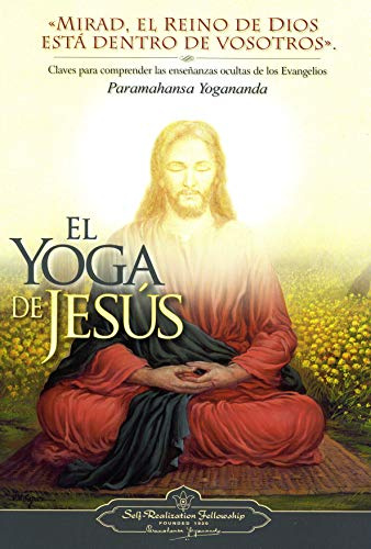 El yoga de Jesús.: Claves Para Comprender Las Enseanzas Ocultas de Los Evangelios (SIN COLECCION)