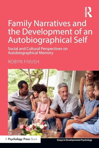 Family Narratives and the Development of an Autobiographical Self: Social and Cultural Perspectives on Autobiographical Memory (Essays in Developmental Psychology)