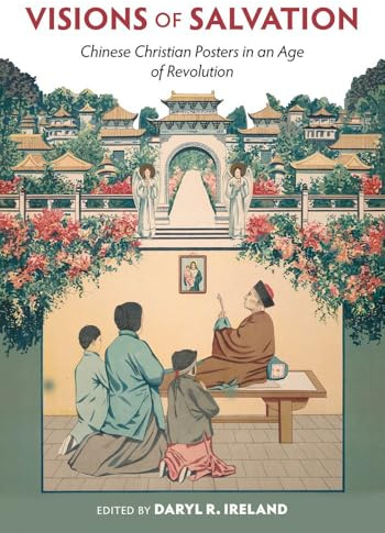 Visions of Salvation: Chinese Christian Posters in an Age of Revolution