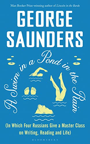 A Swim in a Pond in the Rain: From the Man Booker Prize-winning, New York Times-bestselling author of Lincoln in the Bardo