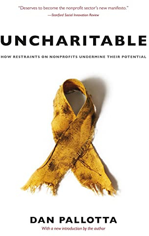 Uncharitable: How Restraints on Nonprofits Undermine Their Potential