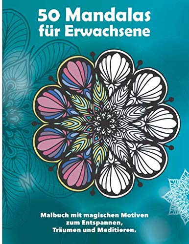50 Mandalas für Erwachsene — Malbuch mit magischen Motiven zum Entspannen, Träumen und Meditieren: Zum Ausmalen auf Hintergrund in Weiß, ... / Mandala Malbuch für Erwachsene, Band 1)
