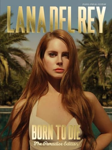 Lana Del Rey – Born to Die | Sheet Music Songbook for Piano/Voice /Guitar | Arrangements with Lyrics, Chords and Melody Lines | Complete Folio with Play-along Tabs and Tracks Harmonies