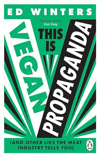 This Is Vegan Propaganda: How a Plant-Based Diet Can Improve Your Health and Save the Planet (Vermilion)