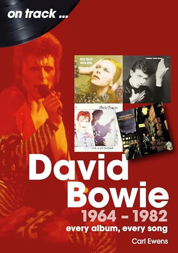 David Bowie 1964 to 1982: Every Album, Every Song (On Track)