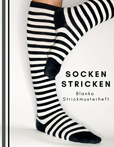 Socken stricken: Blanko Strickmusterheft, Strickpapier für Ihre Strumpfmode - Modelle