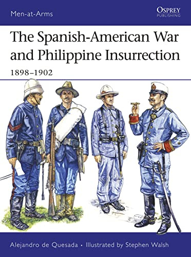The Spanish-American War and Philippine Insurrection: 1898–1902 (Men-at-Arms, 437)