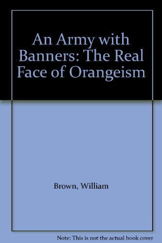 An Army with Banners: The Real Face of Orangeism