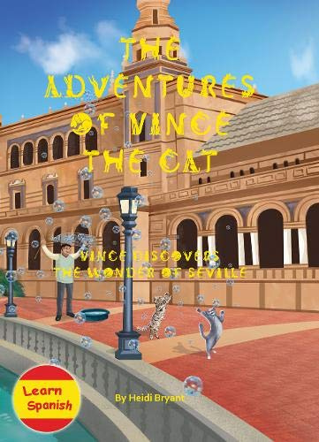 The Adventures of Vince the Cat 2019: Vince Discovers the Wonder of Seville: 3 (Catnap Stories)