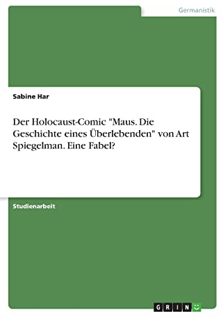 Der Holocaust-Comic Maus. Die Geschichte eines Überlebenden von Art Spiegelman. Eine Fabel?