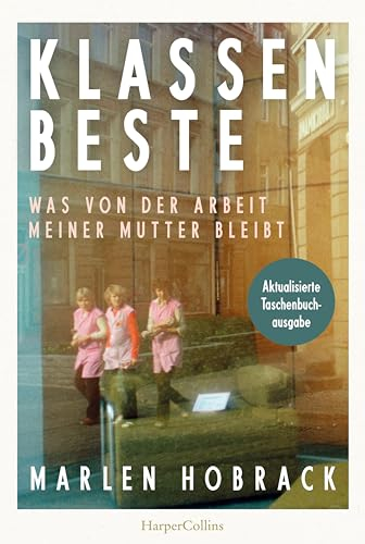 Klassenbeste. Was von der Arbeit meiner Mutter bleibt: Anna Seghers-Preis 2025 | »Bei der Lektüre habe ich viel geweint und viel gelernt.« Christian Baron, Autor von »Ein Mann seiner Klasse«