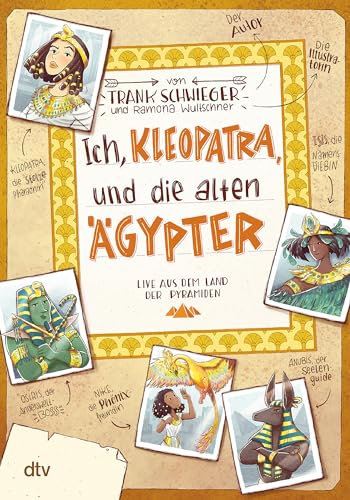 Ich, Kleopatra, und die alten Ägypter – Live aus dem Land der Pyramiden: Geschichte witzig und originell erzählt ab 10 (Geschichte(n) im Freundschaftsbuch-Serie, Band 5)