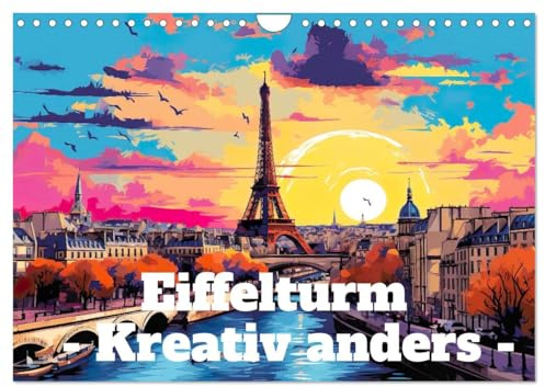 Eiffelturm: Kreativ anders (Wandkalender 2026 DIN A4 quer), CALVENDO Monatskalender: Der Eiffelturm in wunderbaren Facetten. (CALVENDO Orte)