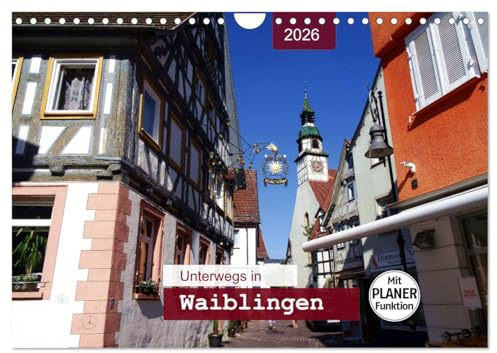 Unterwegs in Waiblingen (Wandkalender 2026 DIN A4 quer), CALVENDO Monatskalender: Ein Bummel durch die Altstadt - mit PLANER-Funktion (CALVENDO Orte)