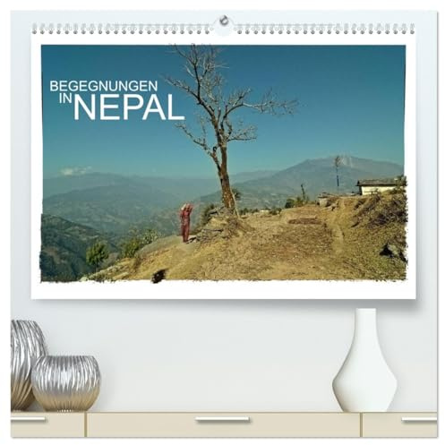 BEGEGNUNGEN IN NEPAL (hochwertiger Premium Wandkalender 2026 DIN A2 quer), Kunstdruck in Hochglanz: Begegnungen mit den Menschen aus Nepal (CALVENDO Menschen)