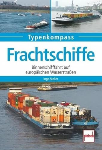 Frachtschiffe: Binnenschifffahrt auf europäischen Wasserstraßen (Typenkompass)