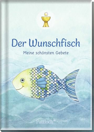 Der Wunschfisch. Meine schönsten Gebete: Tolles Buch mit über 40 ausgewählte Kindergebeten | Geschenk für Kommunion-Kinder ab 6 Jahren (Der Wunschfisch - Zur Erstkommunion)