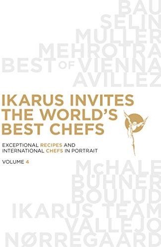Ikarus invites the world's best chefs: Exceptional recipes and international chefs in portrait: Band 4