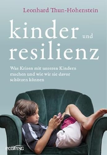 Kinder und Resilienz: Was Krisen mit unseren Kindern machen und wie wir sie davor schützen können