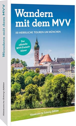 Der offizielle MVV-Freizeitführer Wandern mit dem MVV: 50 herrliche Touren um München