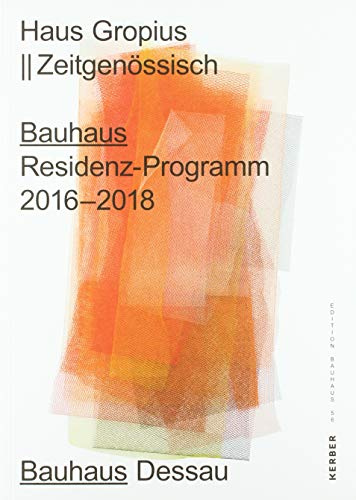 Haus Gropius: Zeitgenössisch. Bauhaus Residenz-Programm 2016 bis 2018
