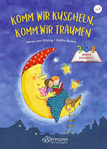 3-5-8 Minutengeschichten. Komm wir kuscheln, komm wir träumen: Kurze Gutenachtgeschichten für Kinder ab 3 Jahren