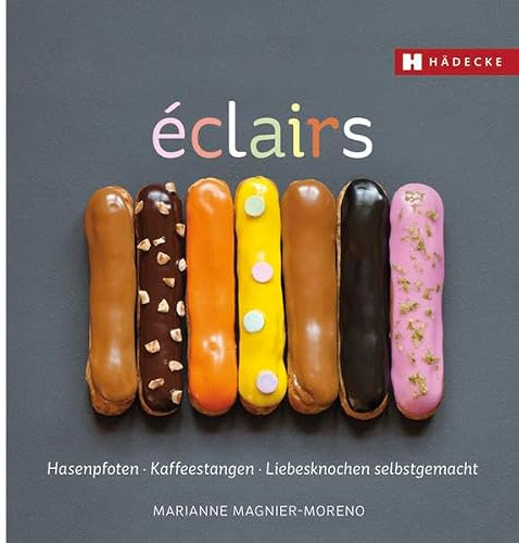 éclairs: Hasenpfoten - Kaffeestangen - Liebesknochen selbstgemacht (Genuss im Quadrat)