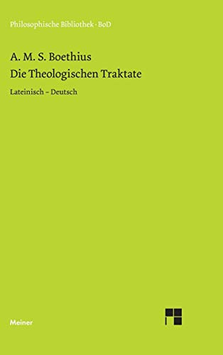 Die theologischen Traktate: Zweisprachige Ausgabe: Lateinisch - Deutsch (Philosophische Bibliothek)